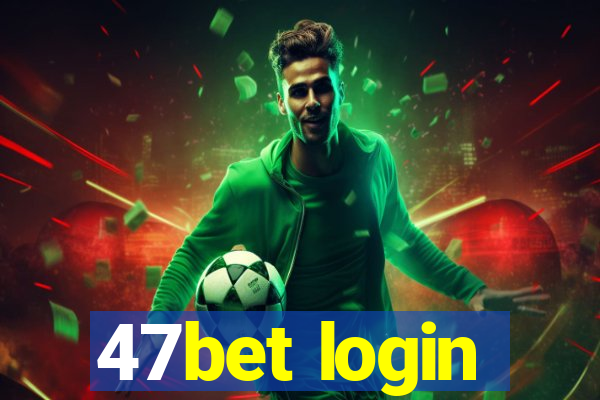 47bet login